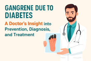 Gangrene Due to Diabetes: A Doctor’s Insight into Prevention, Diagnosis, and Treatment